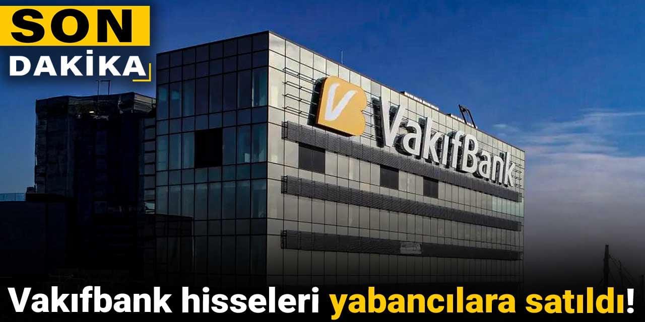 turkiye varlik fonu vakifbank hisselerini yabancilara satti iLT7dK3y